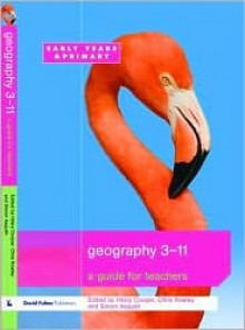 Geography 3-11: A Guide for Teachers - Hilary Cooper