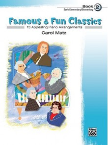 Famous & Fun Classic Themes Book 2 (Early Elementary/Elementary) - Carol Matz