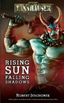 Tannhauser: Rising Sun, Falling Shadows - Robert Jeschonek