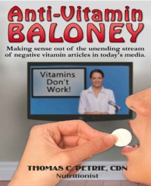 Anti-Vitamin Baloney - Tom Petrie