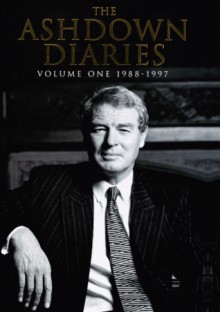 The Ashdown Diaries: 1988-1997 Vol 1 - Paddy Ashdown