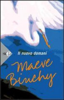 Il nuovo domani - Maeve Binchy, Maria Luisa Cesa Bianchi