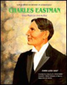 Charles Eastman: Sioux Physician And Author - Karin Luisa Badt, W. David Baird