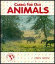 Caring for Our Animals - Carol Greene