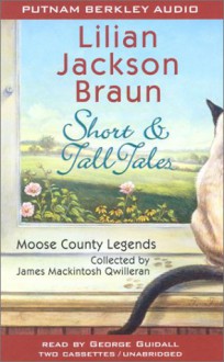 Short and Tall Tales: Moose County legends collected by James Mackintosh Qwilleran - George Guidall, Lilian Jackson Braun