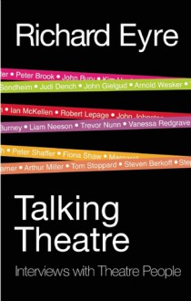 Talking Theatre: Interviews with Theatre People - Richard Eyre