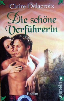 Die schöne Verführerin - Claire Delacroix