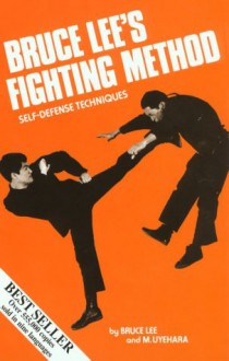 Bruce Lee's Fighting Method: Self-Defense Techniques [With Self-Defense Techniques] - Bruce Lee