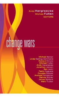 Change Wars - Andy Hargreaves, Michael Fullan