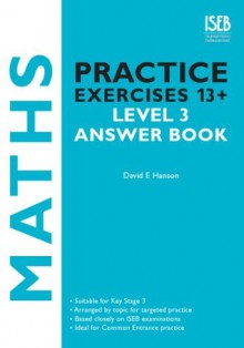 Maths Practice Exercises 13+ Level 3 Answers - David Hanson