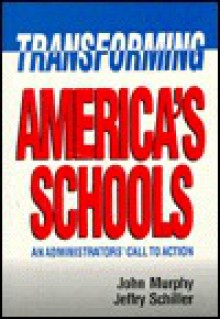 Transforming America's Schools: An Administrators' (Sic) Call to Action - John Murphy