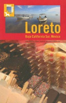 Best Guide: Loreto: Baja California Sur, Mexico - Alan Axelrod, David Axelrod