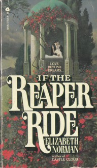 If the Reaper Ride - Elizabeth Norman