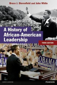 A History of African-American Leadership - John White, Bruce J. Dierenfield