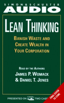 Lean Thinking: Banish Waste and Create Wealth in Your Corporation - James P. Womack, Daniel T. Jones