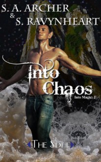 Into Chaos (Into Magic) - S. A. Archer, S. Ravynheart