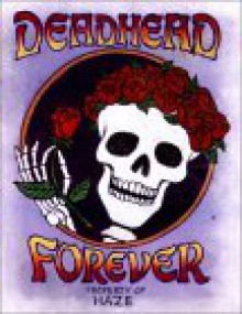 Deadhead Forever - Scott Meyer, Molly Jay, Haze