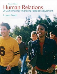 Human Relations: A Game Plan for Improving Personal Adjustment (4th Edition) - Loren Ford