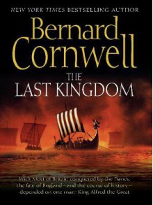 The Last Kingdom (The Saxon Stories, #1) - Bernard Cornwell