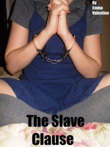 The Slave Clause (A BDSM Fantasy) - Emma Valentine