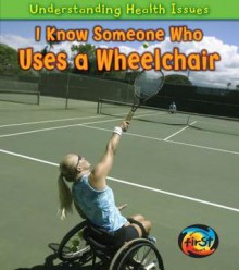 I Know Someone Who Uses a Wheelchair - Sue Barraclough, Ashley Wolinski, Matt Siegel