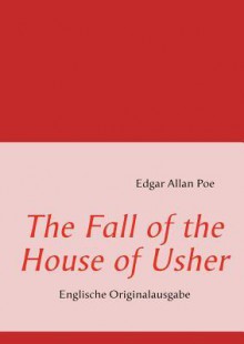 The Fall of the House of Usher - Edgar Allan Poe