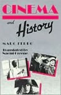 Cinema and History (Contemporary Approaches to Film and Media Series) - Marc Ferro, Naomi greene