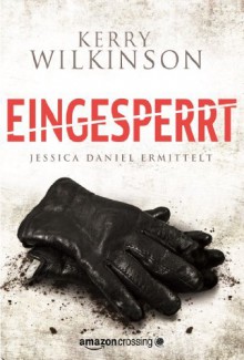 Eingesperrt - Jessica Daniel ermittelt - Kerry Wilkinson, Olaf Knechten