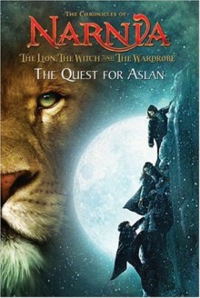 The Lion, the Witch and the Wardrobe: The Quest for Aslan (The Chronicles of Narnia) - Jasmine Jones, C.S. Lewis