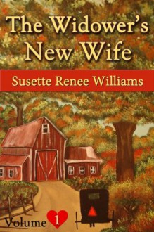 The Widower's New Wife - Volume 1 (Short Story Serial): Starting Over? - Susette Williams, Amish Home, Amish Books, Amish Romance, Lancaster Amish