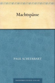 Machtspässe (German Edition) - Paul Scheerbart