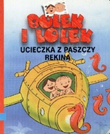 Bolek i Lolek : ucieczka z paszczy rekina - Ludwik Cichy