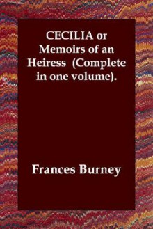 Cecilia or Memoirs of an Heiress (Complete in One Volume) - Fanny Burney