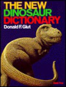 The New Dinosaur Dictionary - Donald F. Glut