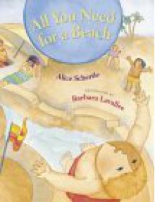 All You Need for a Beach - Alice Schertle, Barbara Lavallee