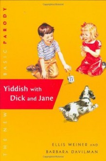 Yiddish with Dick and Jane - Ellis Weiner, Barbara Davilman