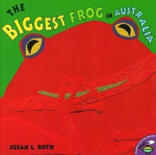 The Biggest Frog in Australia - Susan L. Roth