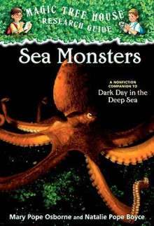 Sea Monsters: A Nonfiction Companion to Dark Day in the Deep Sea - Mary Pope Osborne, Natalie Pope Boyce