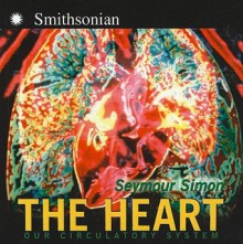 The Heart: Our Circulatory System - Seymour Simon