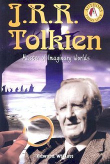 J.R.R. Tolkien: Master of Imaginary Worlds - Edward Willett