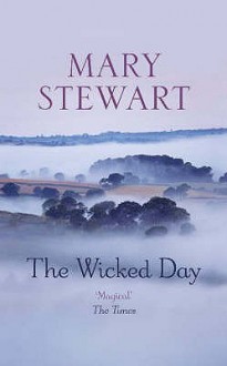 The Wicked Day - Mary Stewart