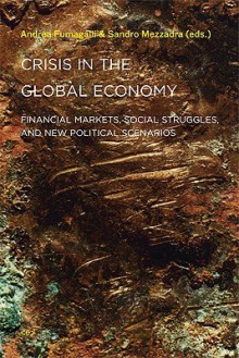 Crisis in the Global Economy: Financial Markets, Social Struggles, and New Political Scenarios (Semiotext(e) / Active Agents) - Andrea Fumagalli, Sandro Mezzadra, Antonio Negri, Jason Francis Mc Gimsey