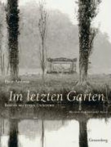 Im letzten Garten: Besuch bei toten Dichtern - Peter Andreas, Günter Kunert