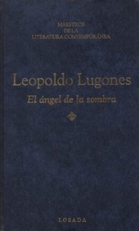 El ángel de la sombra - Leopoldo Lugones