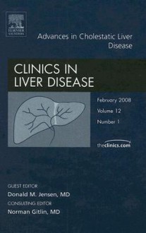 Cholestasis, An Issue of Clinics in Liver Disease - Donald M. Jensen, Norman Gitlin