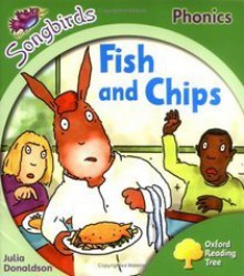 Fish And Chips (Oxford Reading Tree: Stage 2: Songbirds Phonics) - Julia Donaldson