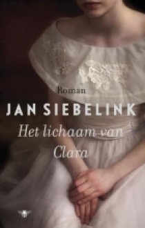 Het lichaam van Clara - Jan Siebelink