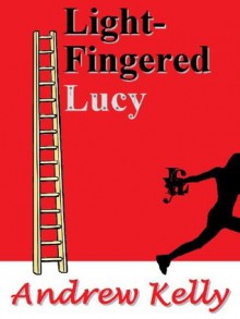 Light-Fingered Lucy - Andrew Kelly