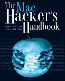 The Mac Hacker's Handbook - Charles Miller, Dino Dai Zovi