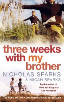 Three Weeks With My Brother - Nicholas Sparks, Micah Sparks